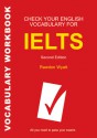 Check Your English Vocabulary for IELTS: All you need to pass your exams - Rawdon Wyatt