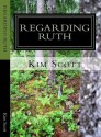 Regarding Ruth (Ruth Chernock #1) - Kim Scott