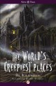 The World's Creepiest Places - Bob Curran, Ian Daniels