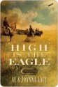 High Is the Eagle - Al Lacy, JoAnna Lacy