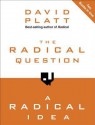 The Radical Question and A Radical Idea - David Platt