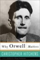 Why Orwell Matters - Christopher Hitchens