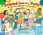 Armond Goes to a Party: A book about Asperger's and friendship - Nancy Carlson, Armond Isaak