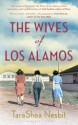 The Wives of Los Alamos - TaraShea Nesbit