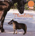 Thumbelina: The World's Smallest Horse - Kristen L. Depken, Austin Hargrave