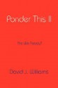 Ponder This II - David J. Williams