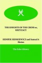 THE KNIGHTS OF THE CROSS or, KRZYZACY - Henryk Sienkiewicz