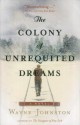 The Colony Of Unrequited Dreams - Wayne Johnston