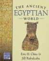 The Ancient Egyptian World (World in Ancient Times) - Eric H. Cline, Jill Rubalcaba