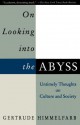 On Looking Into the Abyss: Untimely Thoughts on Culture and Society - Gertrude Himmelfarb