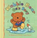 Wobble Bear Gets Busy - Ian Whybrow