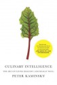 Culinary Intelligence: The Art of Eating Healthy (and Really Well) - Peter Kaminsky