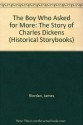 The Boy Who Asked for More: The Story of Charles Dickens (Historical Storybooks) - James Riordan