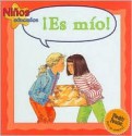 Es Mio!/It's Mine (Ninos Educados - Courteous Kids) - Janine Amos, Annabel Spenceley, Consuelo Carrillo, Carol Coffee