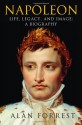 Napoleon: Life, Legacy, and Image: A Biography - Alan Forrest