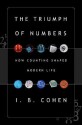 The Triumph of Numbers: How Counting Shaped Modern Life - I. Bernard Cohen