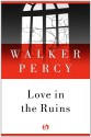 Love in the Ruins - Walker Percy