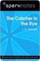 The Catcher in the Rye (SparkNotes Literature Guide) - SparkNotes Editors, J.D. Salinger