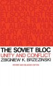 The Soviet Bloc: Unity and Conflict - Zbigniew Brzezinski