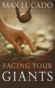 Facing Your Giants: A David and Goliath Story for Everyday People - Max Lucado