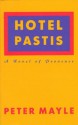 Hotel Pastis: a Novel of Provence - Peter Mayle