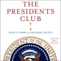 The Presidents Club: Inside the World's Most Exclusive Fraternity (Audio) - Nancy Gibbs, Michael Duffy