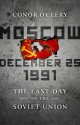 Moscow, December 25,1991: The Last Day of the Soviet Union (Audio) - Conor O'Clery, Don Hagen