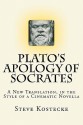 Apology of Socrates: A New Translation in the Style of a Cinematic Novella - Plato, Steve Kostecke