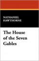 The House of the Seven Gables - Nathaniel Hawthorne