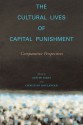 The Cultural Lives of Capital Punishment: Comparative Perspectives - Austin Sarat, Austin Sarat