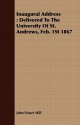 Inaugural Address Delivered to the University of St Andrews, 2/1/1867 (Collected Works) - John Stuart Mill