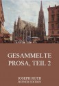 Gesammelte Prosa, Teil 2: Erweiterte Ausgabe (German Edition) - Joseph Roth