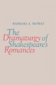 The Dramaturgy of Shakespeare's Romances - Barbara A. Mowat