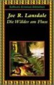 Die Wälder Am Fluß - Joe R. Lansdale