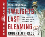 Twilight's Last Gleaming (Library Edition): How America's Last Days Can Be Your Best Days - Robert Jeffress