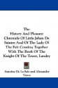 The History and Pleasant Chronicle of Little Jehan de Saintre and of the Lady of the Fair Cousins; Together with the Book of the Knight of the Tower, - Antoine De La Sale, Alexander Vance