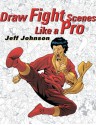 Draw Fight Scenes Like a Pro - Jeff Johnson