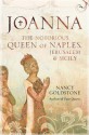 Joanna: The Notorious Queen of Naples, Jerusalem and Sicily - Nancy Goldstone