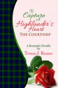 To Capture a Highlander's Heart: The Courtship - Teresa J. Reasor