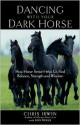 Dancing with Your Dark Horse: How Horse Sense Helps Us Find Balance, Strength, and Wisdom - Chris Irwin, Bob Weber