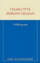 Charlotte Perkins Gilman: A Bibliography - Gary Scharnhorst