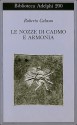 Le nozze di Cadmo e Armonia - Roberto Calasso