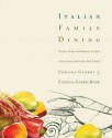 Italian Family Dining: Recipes, Menus, and Memories of Meals with a Great American Food Family - Edward Giobbi