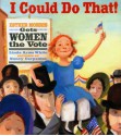 I Could Do That!: Esther Morris Gets Women the Vote - Linda Arms White, Nancy Carpenter