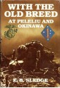 With The Old Breed At Peleliu And Okinawa - Eugene B. Sledge