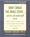 Don't Sweat the Small Stuff... and it's all small stuff - Richard Carlson