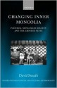 Changing Inner Mongolia: Pastoral Mongolian Society and the Chinese State - David Sneath