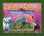 I Wanna Iguana [Modern Gem] - Karen Kaufman Orloff, David Catrow