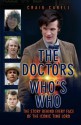 The Doctors Who's Who: The Story Behind Every Face of the Iconic Time Lord - Craig Cabell