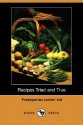 Recipes Tried and True (Dodo Press) - Ladies' Aid Presbyterian Ladies' Aid, Constance Garnett, Ladies' Aid Presbyterian Ladies' Aid